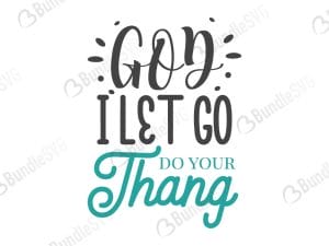 God I Let Go Do Your Thang SVG