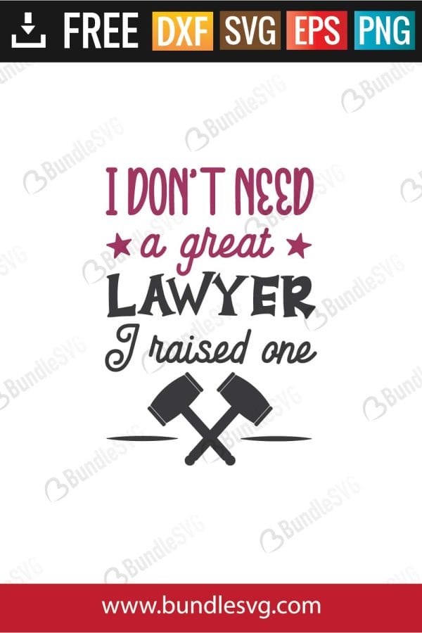 I Don't Need A Great Lawyer I Raised One Svg