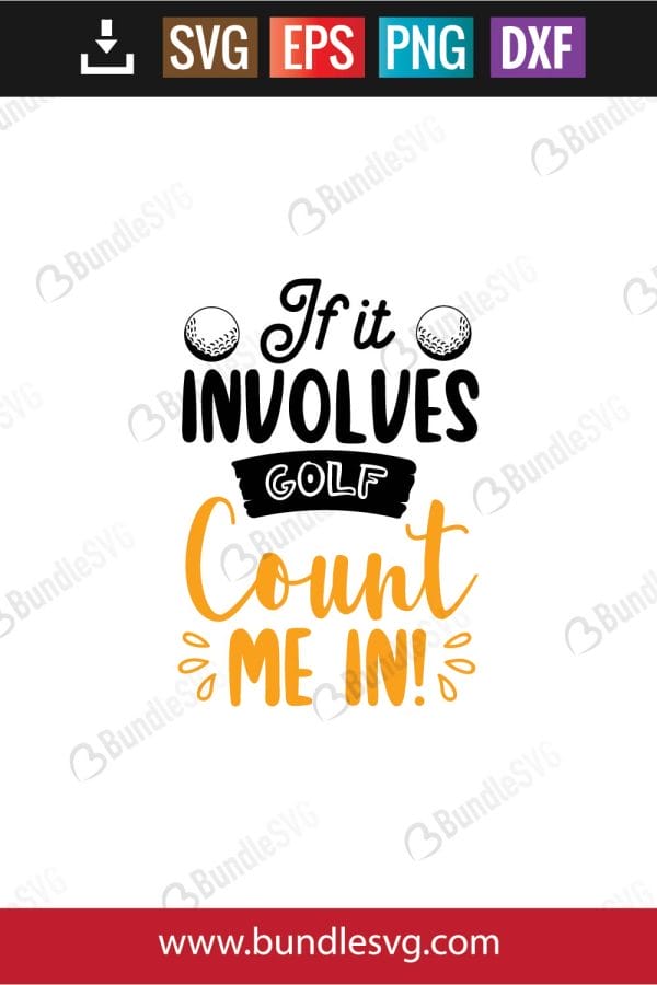 If It Involves Golf Count Me In Svg