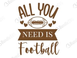 All You Need Is Football SVG Cut Files