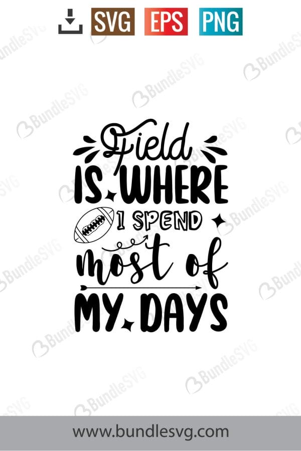Field Is Where I Spend Most Of My Days SVG Cut Files