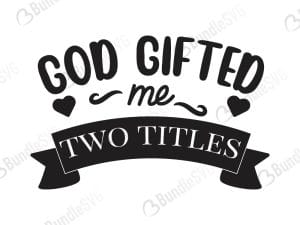God Gifted Me Two Titles SVG Cut Files