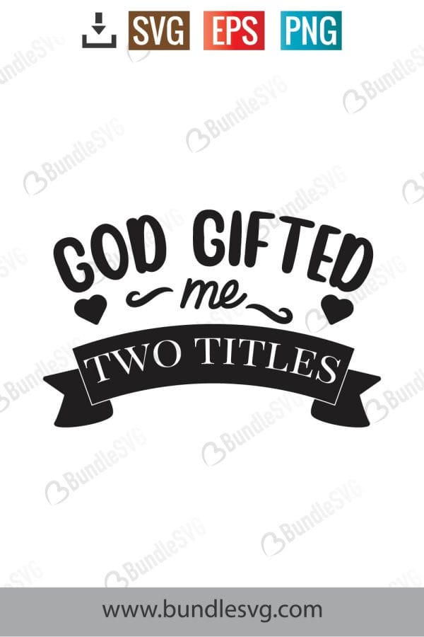 God Gifted Me Two Titles SVG Cut Files