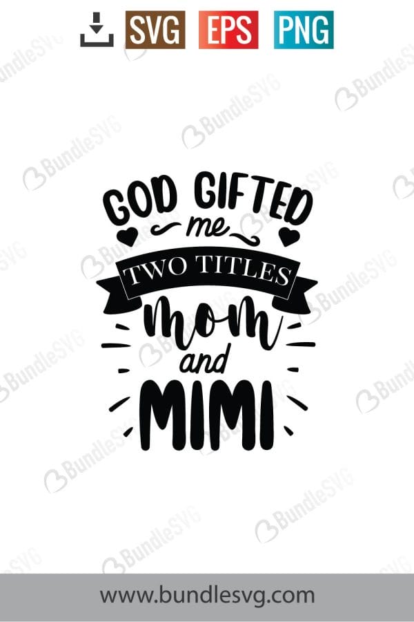 God Gifted Me Two Titles Mom and Mimi SVG Cut Files