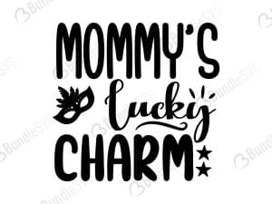 Mommy's Lucky Charm Svg
