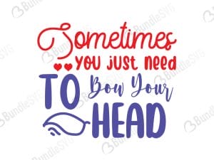 Sometimes You Just Need To Bow Your Head Svg
