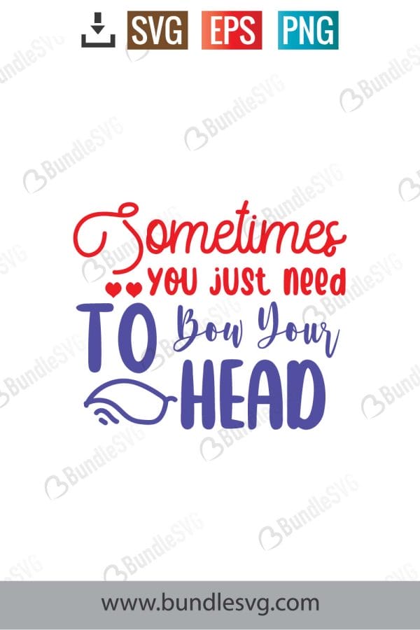 Sometimes You Just Need To Bow Your Head Svg