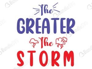 The Greater The Storm Svg