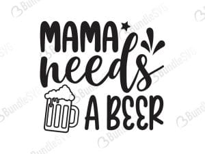 Mama Needs A Beer Svg