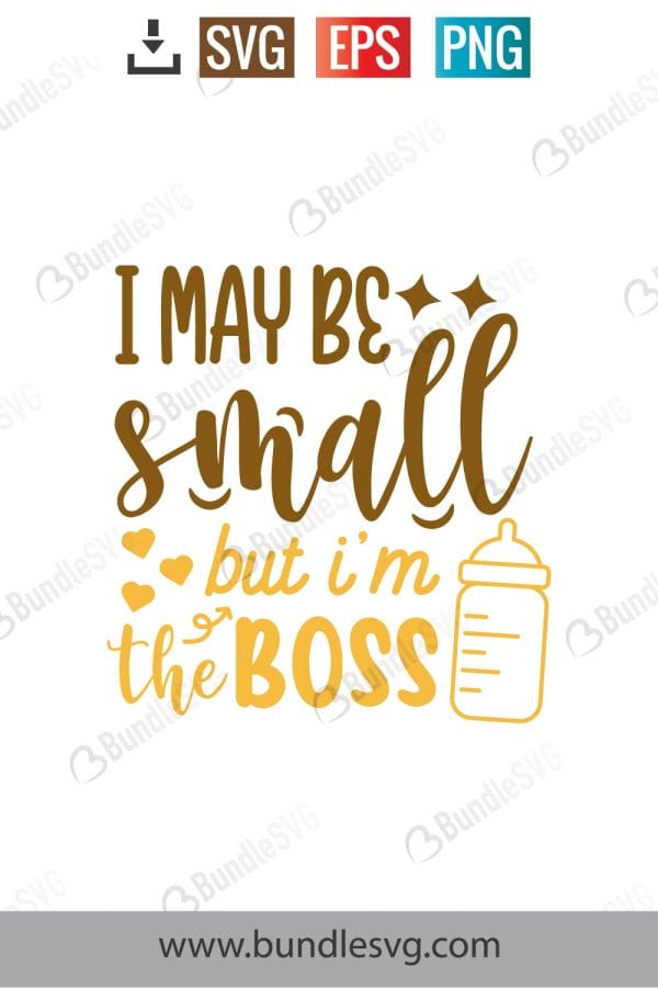 I May Be Small But I'm The Boss SVG Cut Files