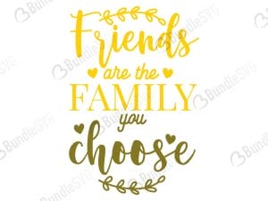Friends Are Family You Choose SVG Cut Files