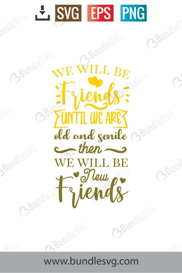 We Will Be Friends Until We Are Old And Senile SVG Cut Files