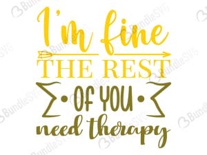 I'm Fine The Rest Of You Need Therapy SVG Cut Files