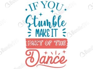 If You Stumble Make It Part Of The Dance SVG Cut Files