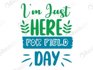 I'm Just Here For Field Day SVG Cut Files