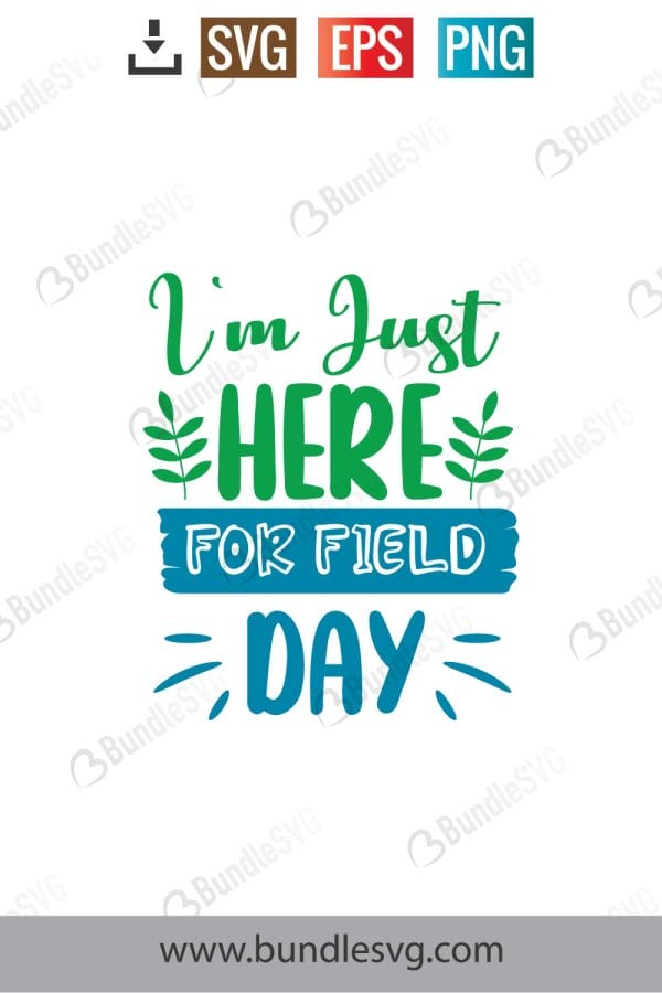 I'm Just Here For Field Day SVG Cut Files