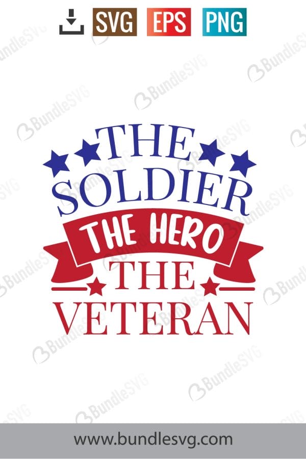 The Soldier The Hero The Veteran SVG Cut Files