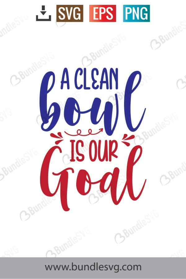 A Clean Bowl Is Our Goal Svg