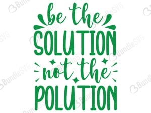 Be The Solution Not He Polution Svg