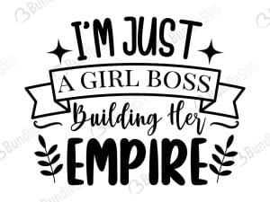I'm Just A Girls Boss Building Her Empire SVG Cut Files