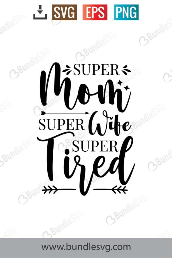 Super Mom Super Wife Super Tired SVG Cut Files