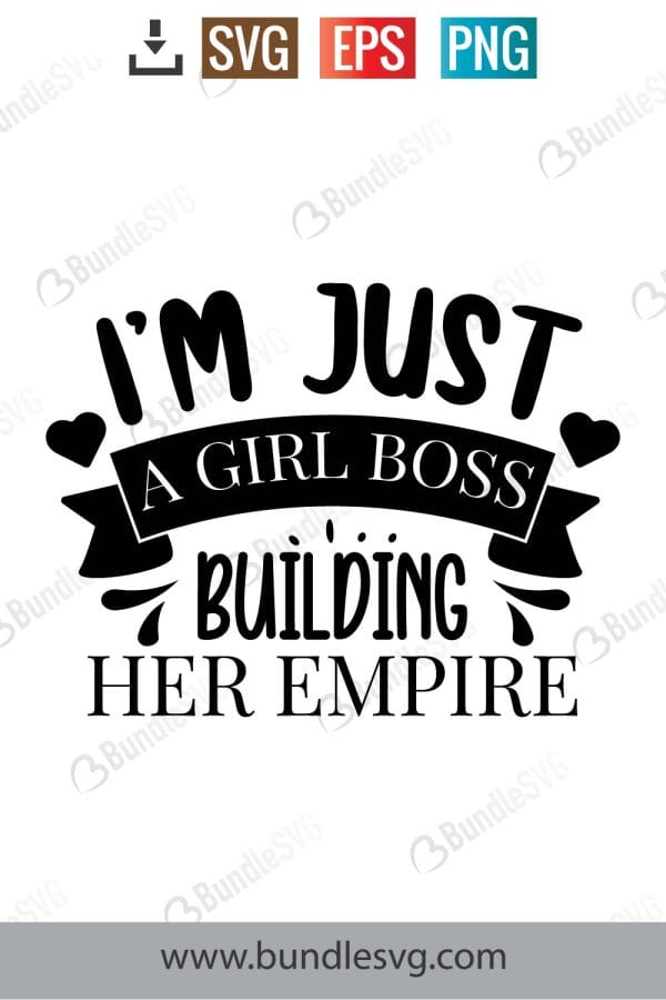 I'm Just A Girl Boss Building Her Empire SVG Files
