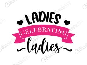 Ladies Celebrating Ladies SVG Cut Files