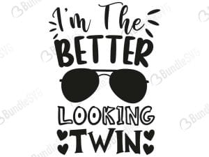 I'm The Better Looking Twin.