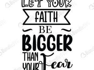 Let Your Faith Be Bigger Than Your Fear SVG Cut Files