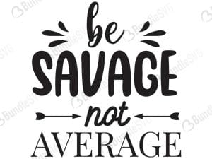 Be Savage Not Average SVG Cut Files