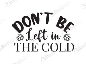 Don't Be Left In The Cold SVG Cut Files