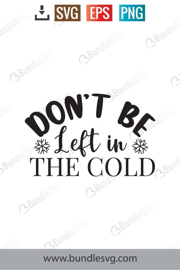 Don't Be Left In The Cold SVG Cut Files