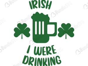 Irish I Were Drinking SVG Cut Files