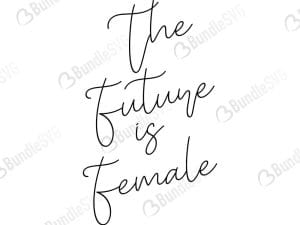 The Future Is Female SVG Cut Files