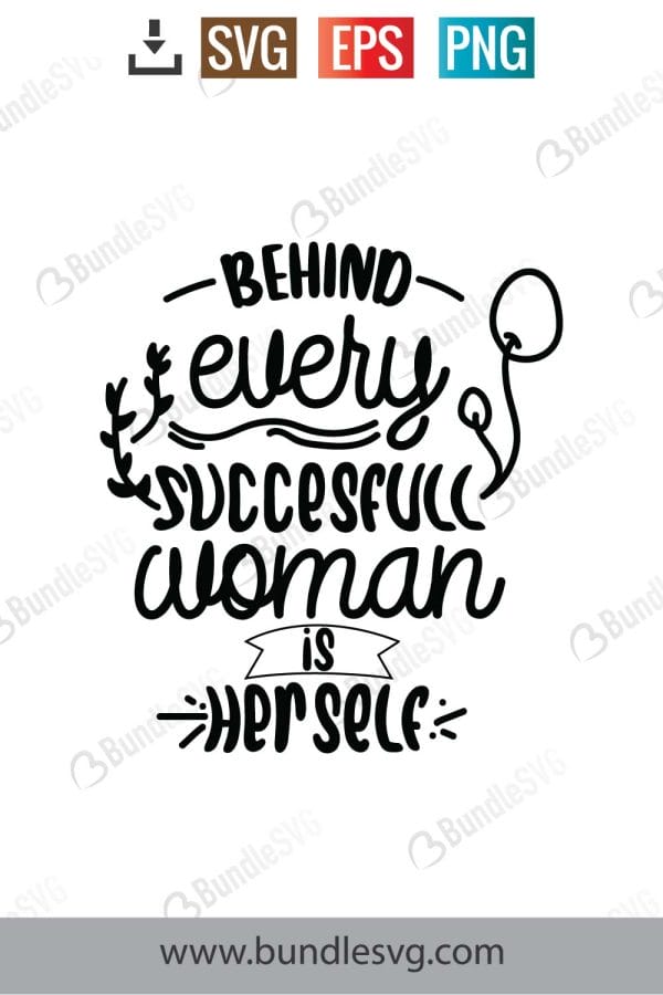 Behind Every Succesful Woman Is Herself SVG Cut Files