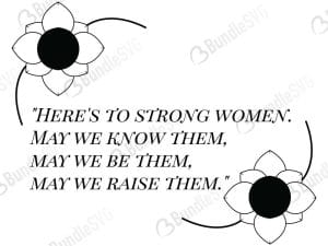 Here's To Strong Women May We Know Them SVG Cut Files