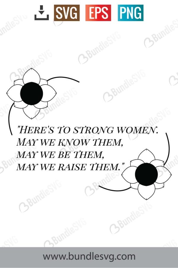 Here's To Strong Women May We Know Them SVG Cut Files
