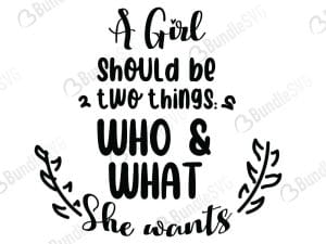 A Girl Should Be Two Things Who and What She Wants SVG Cut Files