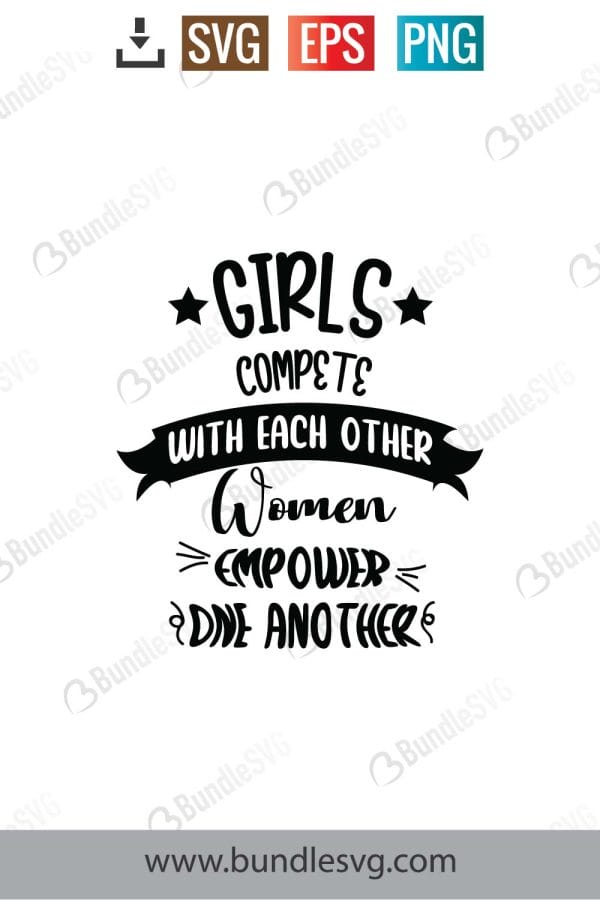 Girls Compete With Each Other Women Empower One Another SVG Cut Files