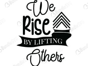 We Rise By Lifting Others SVG Cut Files