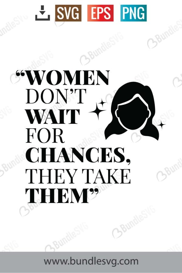 Women Don't Wait For Chances, They Take Them Svg