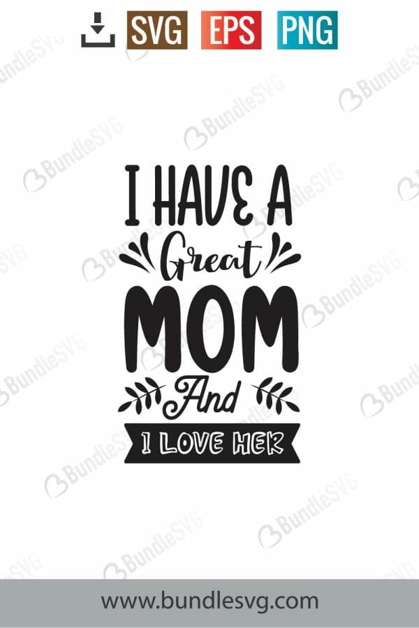 I Have A Great Mom And I Love Her Svg