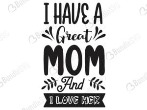 I Have A Great Mom And I Love Her Svg