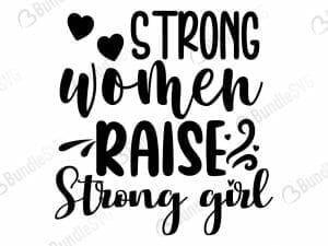 Strong Women Raise Strong Girl SVG Cut Files