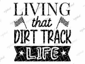 Living That Dirt Track Life SVG Cut Files