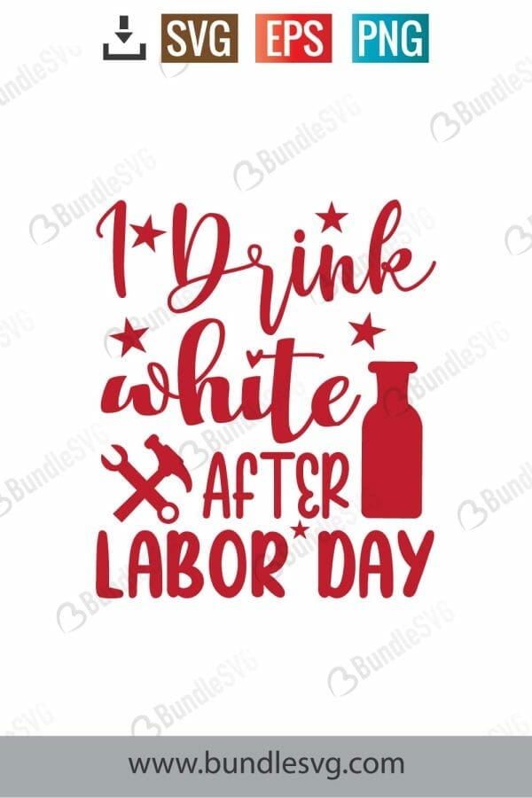 I Drink White After Labor Day SVG Cut Files