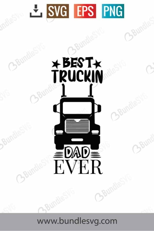 Best Truckin Dad Ever Svg