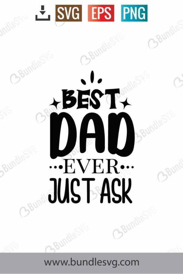 Best Dad Ever Just Ask Svg