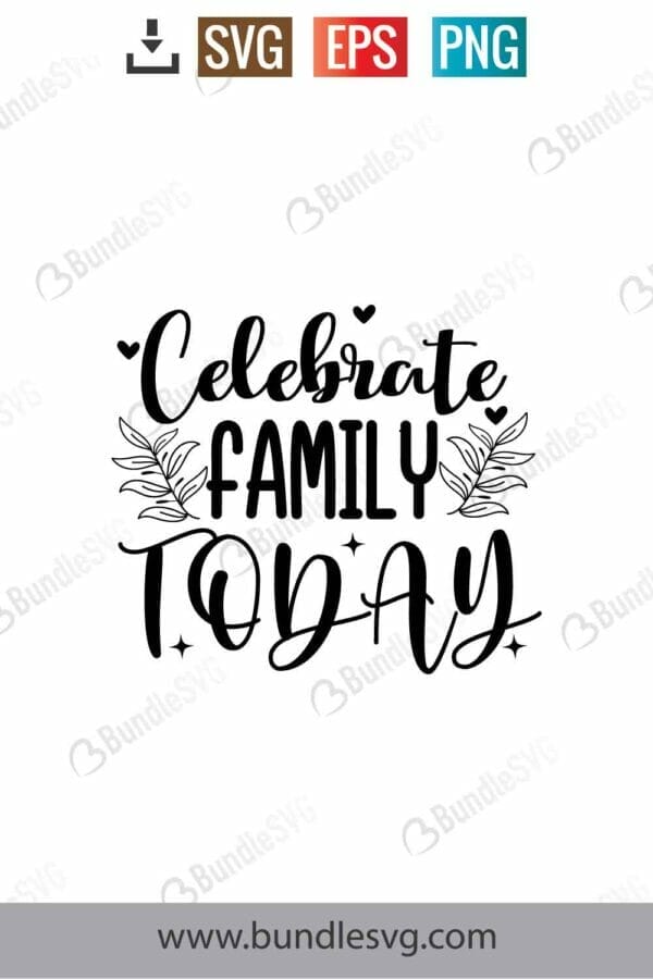 Celebrate family today svg