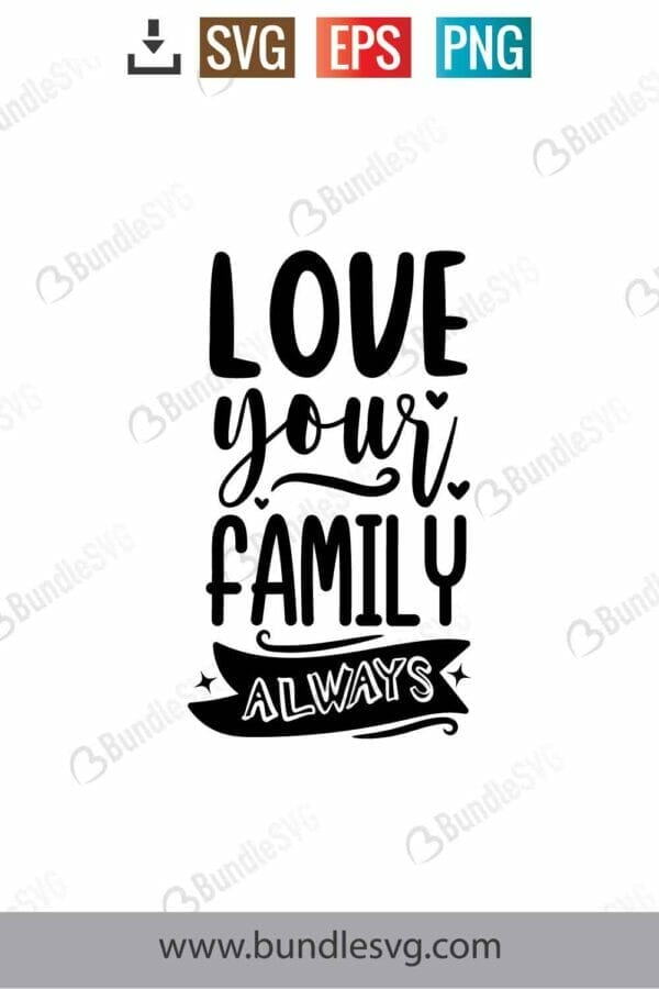 Love Your Family Always Svg